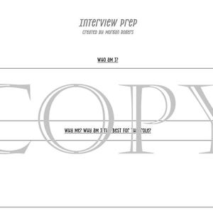 Puede incluir: Un documento blanco titulado INTERVIEW PREP CREATED BY MORGAN ROGERS con secciones etiquetadas WHO AM I? y WHY ME? WHY AM I THE BEST FOR THE ROLE? La página presenta un texto gris semitransparente grande que dice COPY superpuesto.