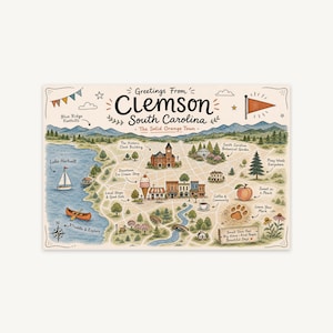 May include: A illustrated map print titled Greetings From Clemson South Carolina The Solid Orange Town. It features Lake Hartwell, Blue Ridge Foothills, the historic clock building, local shops, a peach, and a paw print with text labels throughout.