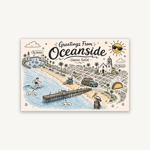 May include: A rectangular postcard featuring a hand-drawn illustration of Oceanside, California. The text reads Greetings From Oceanside - Classic SoCal. It depicts a harbor, a mission, a pier, a surfer, a woody car, a taco, and a sun with sunglasses.