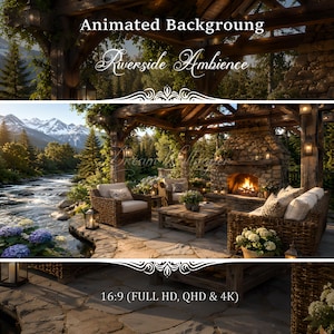 May include: Animated background featuring a riverside ambience with a stone patio, wicker furniture, and a fireplace. Text reads: Animated Background, Riverside Ambience, Dream Wallpaper, 16:9 (FULL HD, QHD & 4K). Mountains and forest are visible.