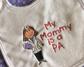 Baby Bib - My Mommy is a PA - physician assistant - PA - nurse practitioner - doctor - medical - medical career bib