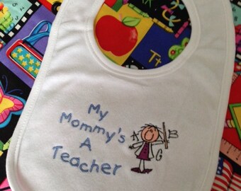 Baby Bib -  My Mommy's a Teacher - Teacher bib - Teacher