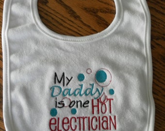 Baby Bib -  My Daddy is one Hot Electrician - Electrician - daddy bib - electrician bib