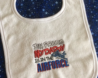 Baby Bib -  I'm Proud My Daddy is in the Airforce - Airforce bib - Airforce Daddy - Airplane - Flying Airplane