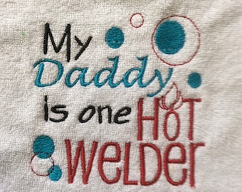 Baby Bib -  My Daddy is one Hot Welder 2 - daddy bib - welder