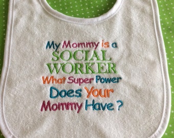 Baby Bib -  My Mommy is a Social Worker - Social Worker - Career bibs - Mommy bib - Super powers