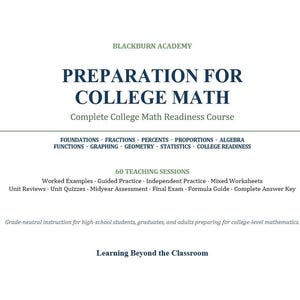 May include: A white educational document titled Blackburn Academy Preparation for College Math, a complete college math readiness course. It lists 60 teaching sessions, topics like algebra and geometry, and includes worked examples and answer keys.