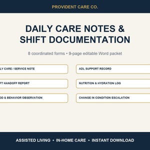 May include: A digital document set titled DAILY CARE NOTES & SHIFT DOCUMENTATION by PROVIDENT CARE CO. It includes 8 coordinated forms and a 9-page editable Word packet featuring sections for daily care, ADL support, shift handoff, and nutrition logs.