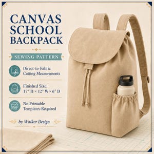 May include: A beige canvas school backpack sewing pattern by Walker Design. The text reads Canvas School Backpack, Sewing Pattern, Direct-to-Fabric Cutting Measurements, Finished Size: 43.18 cm H x 30.48 cm W x 15.24 cm D, No Printable Templates Required.