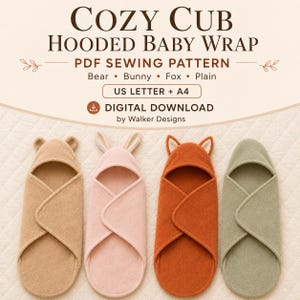 May include: A PDF sewing pattern for a Cozy Cub Hooded Baby Wrap by Walker Designs. The digital download includes instructions for bear, bunny, fox, and plain styles in US Letter and A4 formats. Four hooded wraps are shown in tan, pink, orange, and sage.