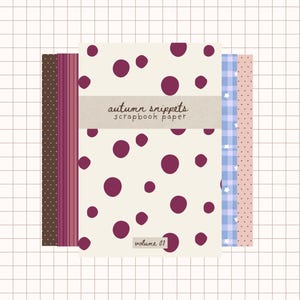 Peut inclure: Une pile de feuilles de papier scrapbooking avec divers motifs : brun foncé à pois blancs, rayures magenta verticales, crème à gros pois marron, vichy bleu à étoiles blanches et rose clair à minuscules pois marron. Le texte indique autumn snippets scrapbook paper volume 01.
