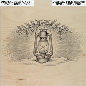 May include: A digital graphic file featuring a black and white line art illustration of a vintage lantern centered beneath a holly branch. The lantern sits on a snowy base with radiating light lines. Text at the top reads DIGITAL FILE ONLY!!! SVG • DXF • PNG.