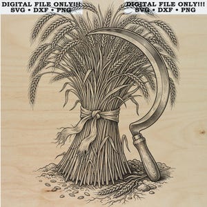 May include: A black and white digital illustration of a tied bundle of wheat stalks next to a curved sickle with a wooden handle. The text DIGITAL FILE ONLY!!! SVG • DXF • PNG is printed at the top of the image in a bold, sans-serif font.