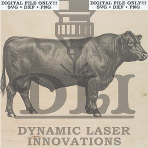 May include: A digital file featuring a detailed engraving-style illustration of a bull. The text reads DIGITAL FILE ONLY!!! SVG DXF PNG at the top and DYNAMIC LASER INNOVATIONS at the bottom. A laser cutting icon is centred behind the bull.