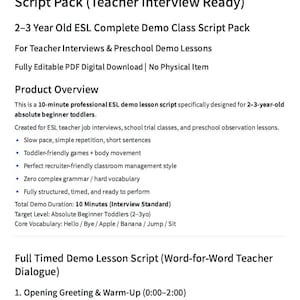 May include: A digital document titled 2-3 Year Old ESL Complete Demo Class Script Pack (Teacher Interview Ready) for preschool lessons. The text outlines a 10-minute professional script for absolute beginner toddlers, including dialogue and structure.