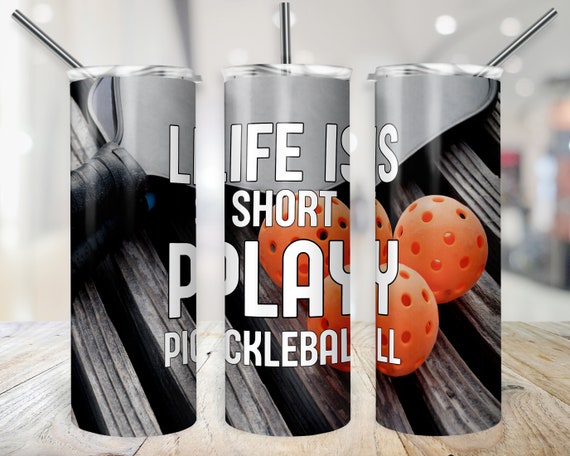 Pickleball Tumbler Wrap Life is Short Play Pickleball Cup Design Sports 20 oz Skinny Straight Sublimation Game Play 20oz Sublimate