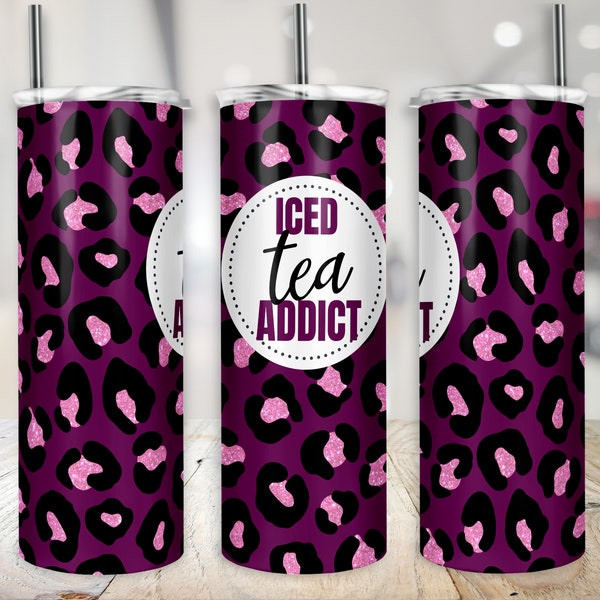 Iced Tea Tumbler Wrap Loaded Tea Addict Cup Wrap PNG Glitter Leopard Print 20 oz Animal Print Skinny Sublimation Tumbler Digital Design