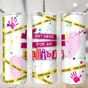 True Crime Tumbler Wrap, SEAMLESS 20oz Just Here for an Alibi Cup Transfer, Crime Tape 20 oz Skinny Sublimation  Design, Sarcastic Crime PNG