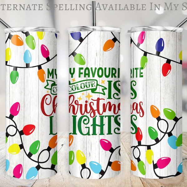 Christmas Tumbler Wrap My Favourite Colour is Christmas Lights Cup Design Xmas Holiday 20 oz Sublimation 20oz Digital Design