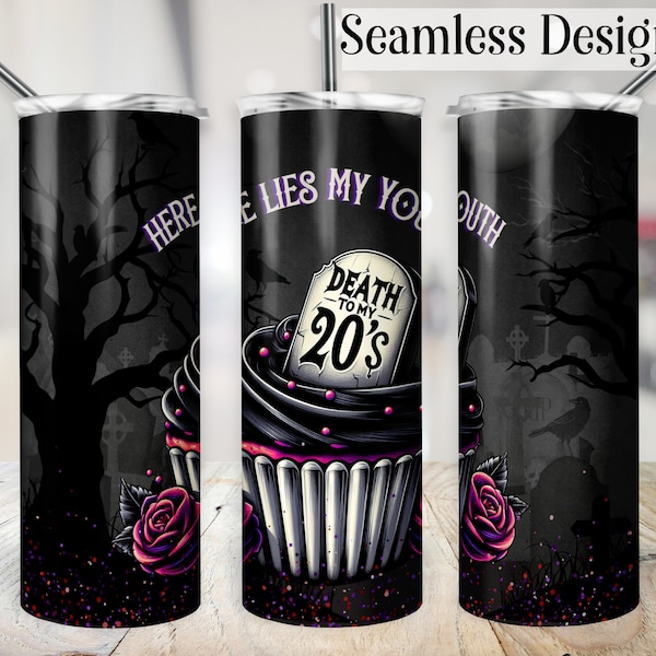 Death to My Twenties Tumbler Wrap, Gothic 20oz SEAMLESS 30th Birthday Cup Transfer, Here Lies My Youth 20 oz Sublimation Design