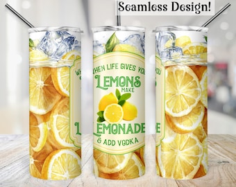 Life Gives You Lemons Tumbler Wrap, SEAMLESS 20oz Add Vodka Cup Transfer PNG, Sarcastic Lemonade 20 oz Skinny Sublimation Design