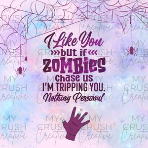 Op de afbeelding: Een paarse en roze aquarel achtergrond met een spinnenwebontwerp. De tekst "I like you >>>but if<<< zombies chase us I'm tripping you. Nothing personal" is geschreven in paarse letters. Een paarse zombiehand met botten bevindt zich in de rechterbenedenhoek.