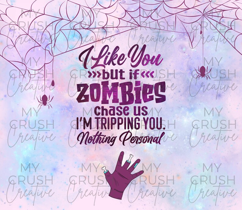 Op de afbeelding: Een paarse en roze aquarel achtergrond met een spinnenwebontwerp. De tekst "I like you >>>but if<<< zombies chase us I'm tripping you. Nothing personal" is geschreven in paarse letters. Een paarse zombiehand met botten bevindt zich in de rechterbenedenhoek.