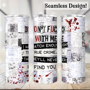 Crime Show Tumbler Wrap Don't F*ck With Me Cup Wrap Crime PNG 20 oz Crime Scene Tumbler Skinny Sublimation Ransom Note Digital Design