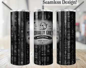 Morally Grey Tumbler Wrap, SEAMLESS 20oz Dark Romance Cup Transfer, Bookish PNG, Book Club 20 oz Skinny Sublimation Design File
