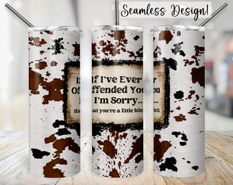 Sarcastische Tumbler Wrap, 20 oz NAADLOOS Sorry You're a Little Bitch png, grappig 20 oz mager sublimatieontwerp, Western Cup-overdrachtsbestand