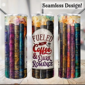 May include: A stainless steel tumbler with a colorful design featuring a stack of vintage books and the text "Fueled by Coffee & Dark Romance".