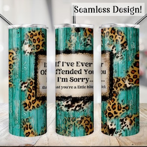 Sarcastic Tumbler Wrap, 20oz SEAMLESS Sorry You're a Little Bitch PNG, Funny 20 oz Skinny Sublimation Design, Western Cup Transfer File