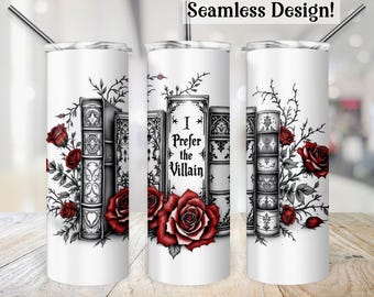 I Prefer the Villain Tumbler Wrap, SEAMLESS 20oz Book Fantasy Cup Transfer, Bookish PNG, Dark Romance 20 oz Skinny Sublimation Design File