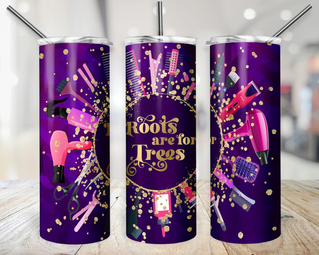 Hairstylist Tumbler Roots Are for Trees Hairdresser Cosmetics Sublimation PNG Digital Design Etsy