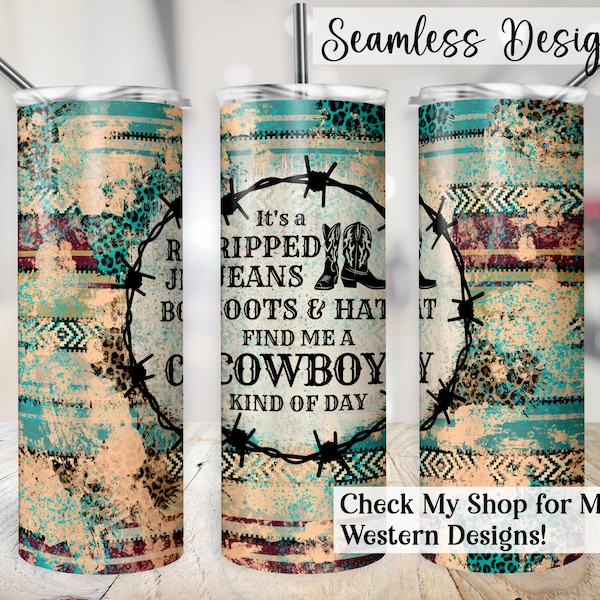Western Tumbler Wrap, 20oz SEAMLESS Find Me A Cowboy Cup Transfer, Ripped Jeans Boots & Hat Leopard Print 20 oz Sublimation Design w/Cowhide