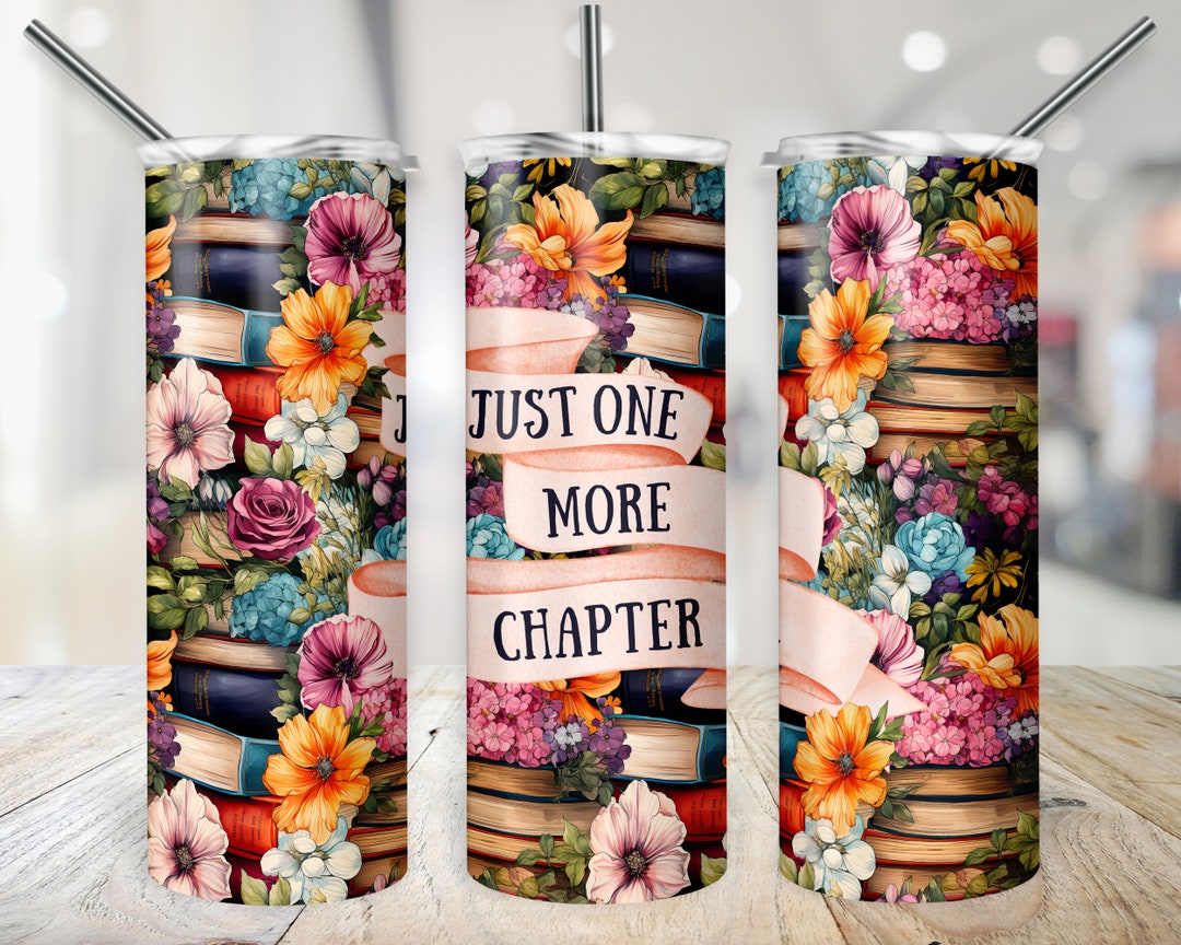 Book Tumbler Wrap Just One More Chapter Cup Design Floral - Etsy