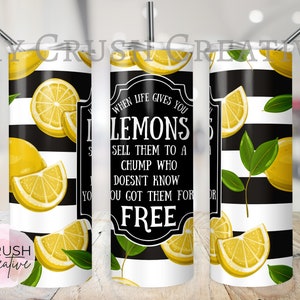 Funny Tumbler Wrap Sarcastic PNG Design When Life Gives You Lemons 20 oz Sublimation Digital Download - Design Only