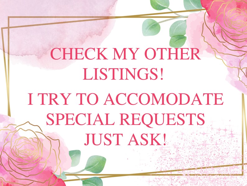 Puede incluir: Un fondo de acuarela rosa y dorado con un marco dorado y el texto "CHECK MY OTHER LISTINGS! I TRY TO ACCOMODATE SPECIAL REQUESTS JUST ASK!"