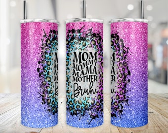 Mamá Vaso Mamá a Bruh 20 oz Diseño Digital Día de las Madres PNG Vaso Glitter Vaso Sublimación Leopard Skinny Wrap - Descarga instantánea