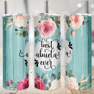 Best Abuela Ever Tumbler Wrap Abuelita Cup Wrap Spanish Tumbler Wrap Pink Roses Floral 20oz Skinny Sublimation Design Digital Download