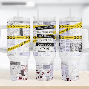 True Crime 40oz Quencher Tumbler Wrap PNG, Put You in a Trunk Don&#39;t F*ck With Me Cup Transfer, 40 oz Sublimation Design Show Sublimate