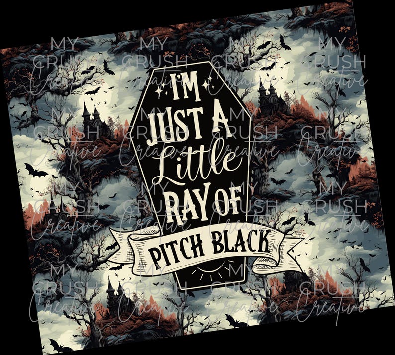 May include: A black and white illustration of a coffin with the text "I'm just a little ray of pitch black" on a background of a dark forest with bats flying in the sky.