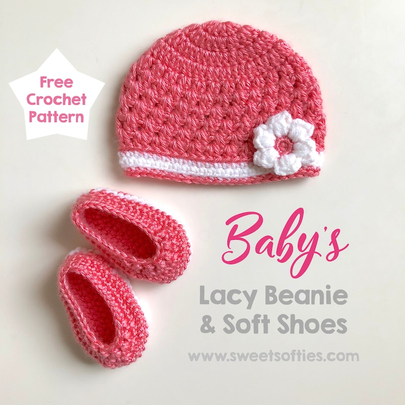 May include: A pink crocheted baby beanie with a white flower and matching pink crocheted shoes. The text "Baby's Lacy Beanie & Soft Shoes" and "www.sweetsofties.com" is printed below the shoes.