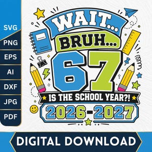May include: A digital graphic design featuring the text WAIT... BRUH... 67 IS THE SCHOOL YEAR?! 2026-2027. The design includes illustrations of a blue notebook, a yellow ruler, two yellow pencils, a black binder clip, and small stars and lightning bolts.