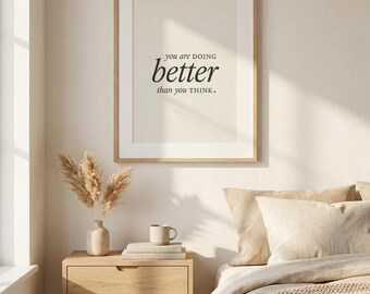 You Are Doing Better Than You Think, Affirmation Print, Minimalist Quote Wall Art