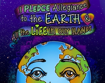 Earth Day I Pledge Allegiance to the Earth Poster- Global Awakening Peace on Earth Art Print- Unity Consciousness