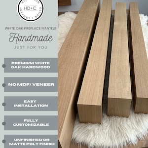 May include: Four unfinished white oak fireplace mantels, each with a rectangular shape, are stacked on top of each other. The mantels are made of premium white oak hardwood and are fully customizable. They are available in an unfinished or matte poly finish.