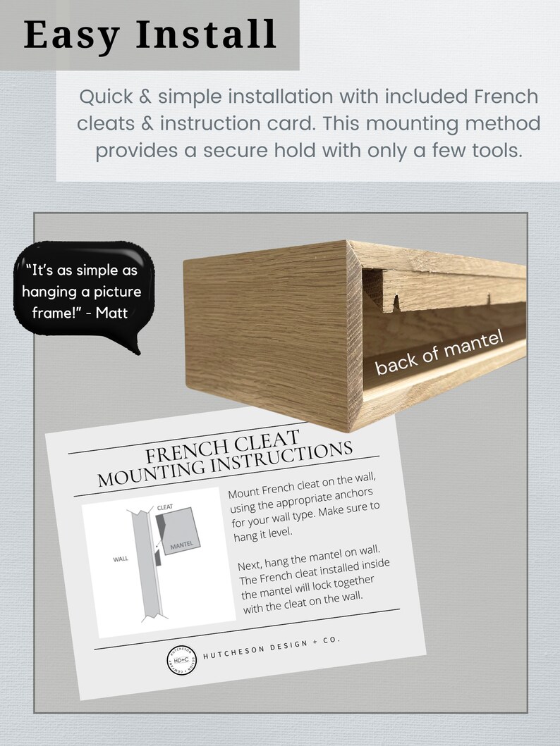 May include: Diagram showing how to install a wooden mantel using a French cleat system. The diagram shows a wall with a cleat mounted on it and a mantel with a matching cleat on the back. The text reads "French Cleat Mounting Instructions".