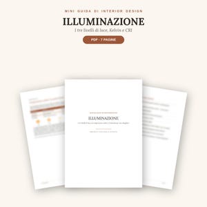Könnte beinhalten: Ein digitales Dokument mit dem Titel MINI GUIDA DI INTERIOR DESIGN ILLUMINAZIONE I tre livelli di luce, Kelvin e CRI, präsentiert als 7-seitiges PDF. Das Deckblatt enthält den Text ILLUMINAZIONE, I tre livelli di luce, la temperatura colore e il metodo per non sbagliare.