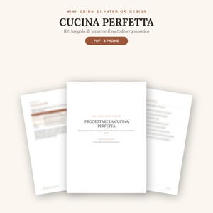Può includere: Un documento digitale intitolato Mini Guida di Interior Design Cucina Perfetta, con il testo Il triangolo di lavoro e il metodo ergonomico e PDF 8 Pagine. La pagina centrale mostra Progettare la Cucina Perfetta con testo sottostante.